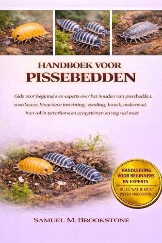 Handboek voor pissebedden: Gids voor beginners en experts over het houden van pissebedden: soortkeuze, bioactieve inrichting, voeding, kweek, onderhoud, hun rol in terrariums en ecosystemen en nog veel meer