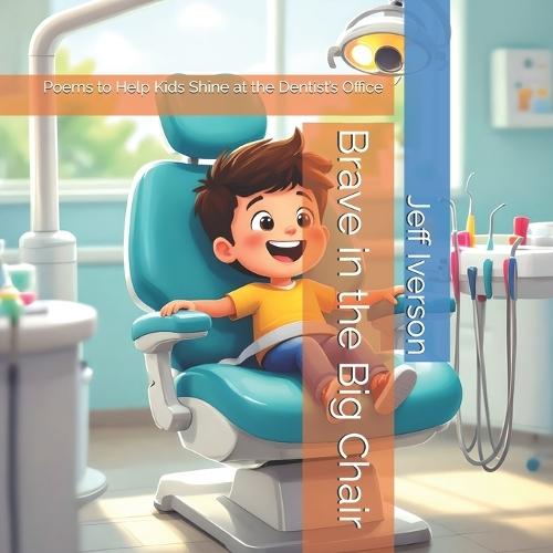 Brave in the Big Chair: Poems to Help Kids Shine at the Dentist's Office