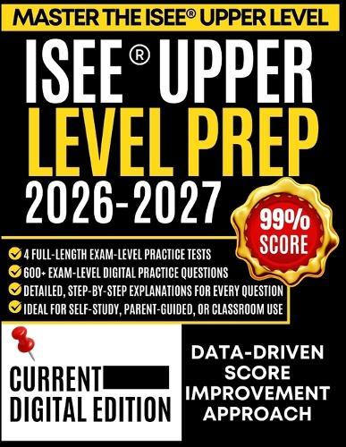 ISEE(R) Upper Level Prep 2026-2027: 4 Full-Length Practice Tests with Detailed Explanations, Expert Strategies, and Complete Content Review for Grades 8-11