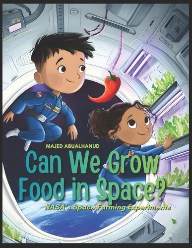 Can We Grow Food in Space? NASA's Space Farming Experiments: Exploring How Astronauts Grow Plants in Orbit-and What It Means for Life Beyond Earth