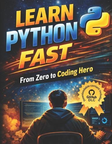 Learn Python Fast: From Zero to Coding Hero