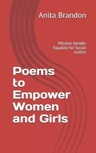 Poems to Empower Women and Girls: Mission Gender Equality for Social Justice