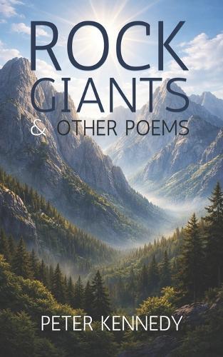 Rock Giants and Other Poems: A lyrical exploration of life's beauty and shadows