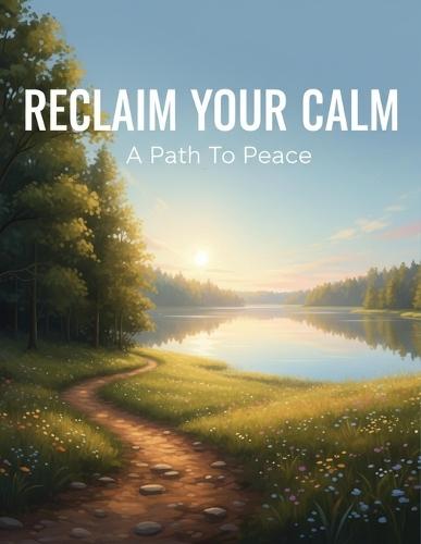 Reclaim Your Calm: A Path To Peace