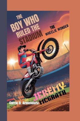 Jeremy McGrath: The Boy Who Ruled the Stadium - The Wheelie Wonder