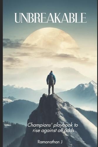 Unbreakable: Champions' playbook to rise against all odds