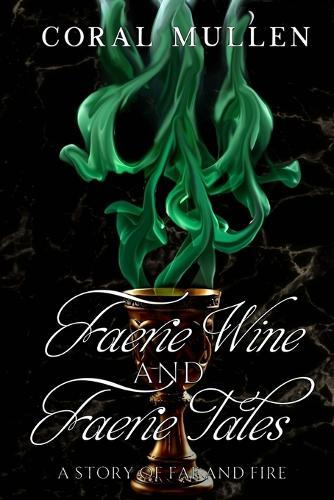 Faerie Wine and Faerie Tales: A Story of Fae and Fire