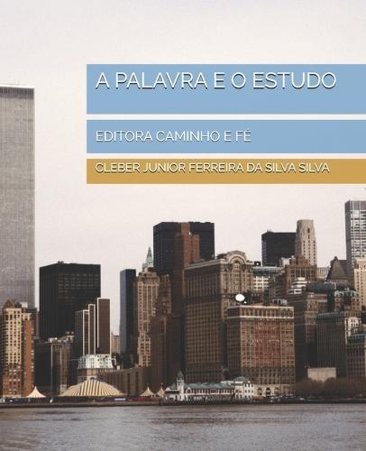 A Palavra E O Estudo: Editora Caminho E Fé
