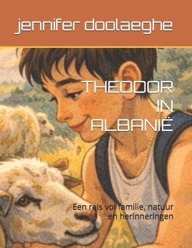 Theodor in Albanië: Een reis vol familie, natuur en herinneringen