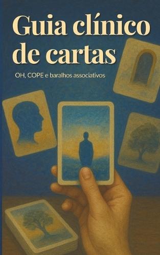 Guia clínico de cartas OH, COPE e baralhos associativos + CARTAS DE PRESENTE!!: Guia profissional para a intervenção clínica, a criatividade e o trabalho projetivo