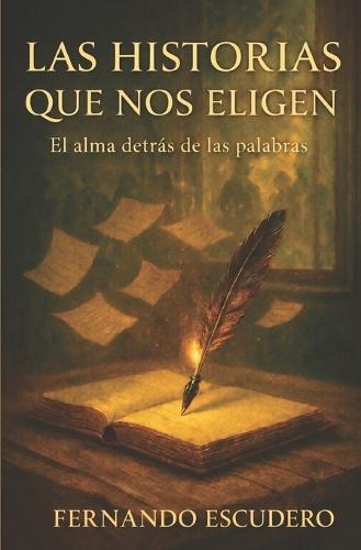 Las Historias Que Nos Eligen: El alma detrás de las palabras