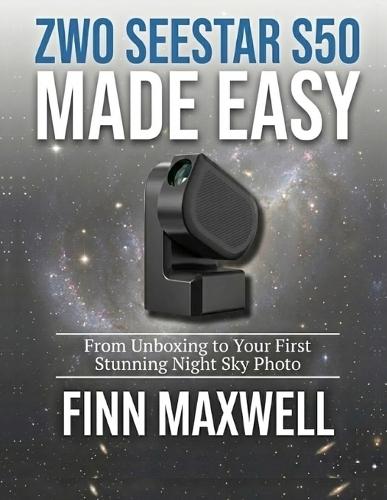 ZWO Seestar S50 Made Easy: From Unboxing to Your First Stunning Night Sky Photo