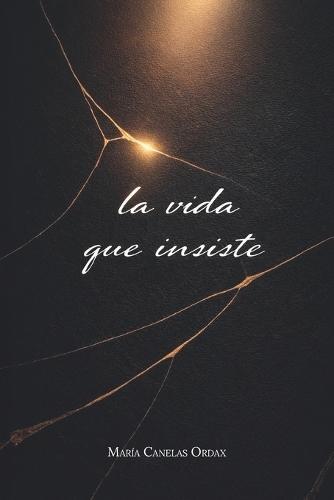 La vida que insiste: Fragmentos de sombra, luz y vida