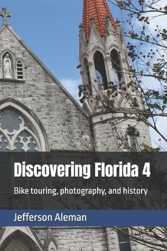 Discovering Florida 4: Bike touring, photography, and history