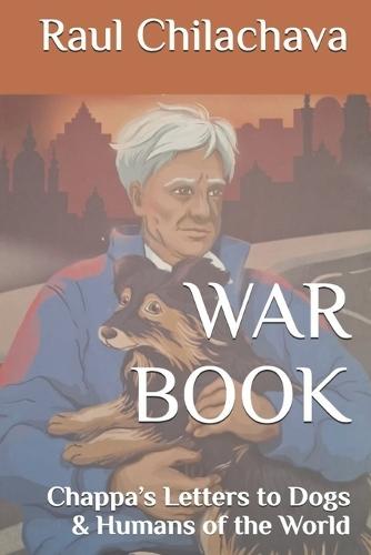 War Book: Chappa's Letters to Dogs & Humans of the World