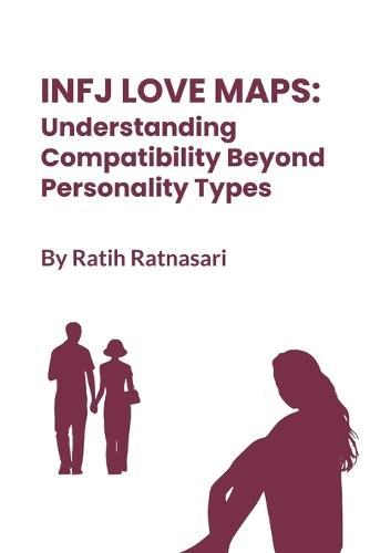 INFJ Love Maps: Understanding Compatibility Beyond Personality Types
