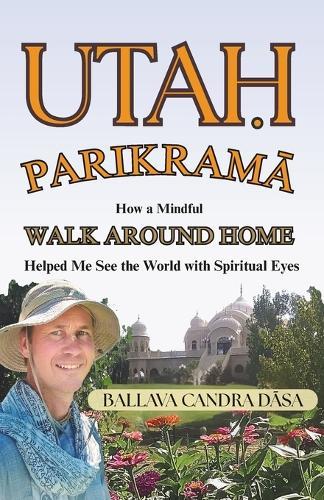 Utah Parikrama: How a Mindful Walk Around Home Helped Me See the World with Spiritual Eyes