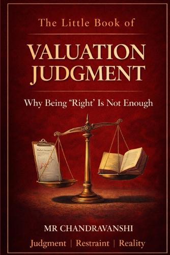 The Little Book of Valuation Judgment: Why Being ""Right"" Is Not Enough Judgment Restraint Reality