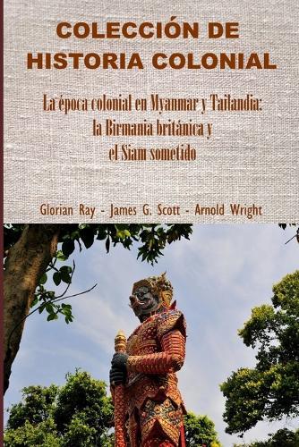 La época colonial en Myanmar y Tailandia: la Birmania británica y el Siam sometido