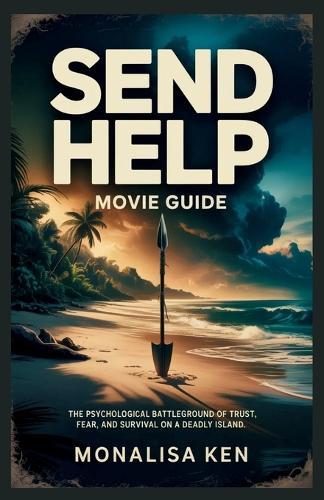 Send Help Movie Guide: The Psychological Battleground of Trust, Fear, and Survival on a Deadly Island