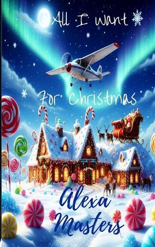 All I Want For Christmas: A Christmas Short Story