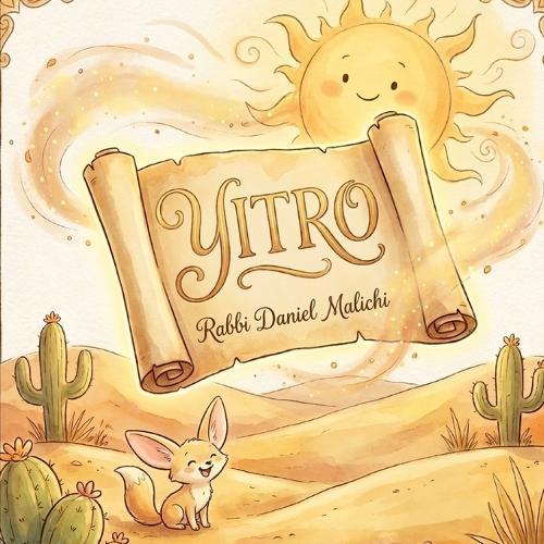 Yitro: A Jewish Children's Story about The Ten Commandments, Leadership, and Mount Sinai