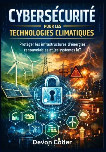 Cybersécurité pour les technologies climatiques: protéger les infrastructures d'énergies renouvelables et les systèmes IoT