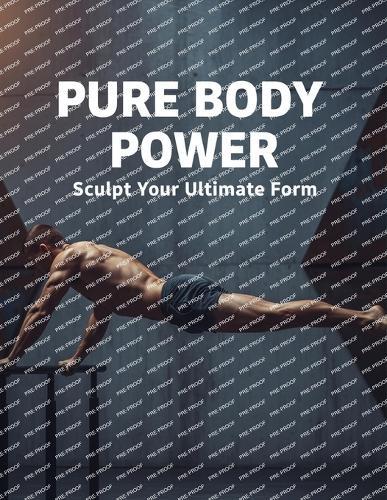 Pure Body Power: Sculpt Your Ultimate Form