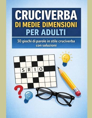 Cruciverba di medie dimensioni Per adulti: 30 giochi di parole in stile cruciverba con soluzioni