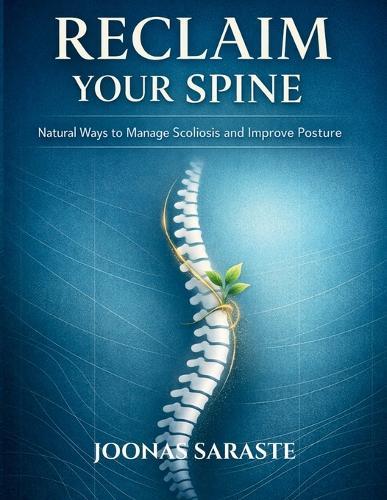 Reclaim Your Spine: Natural Ways to Manage Scoliosis and Improve Posture