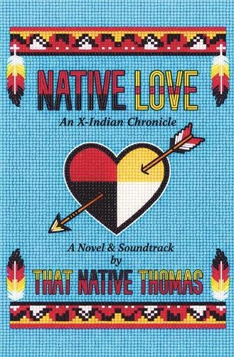 Native Love: An X-Indian Chronicle