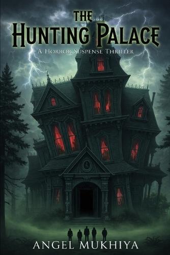 The Hunting Palace (A Horror Suspense Thriller): A remote jungle hides a living palace that hunts intruders. As clues turn deadly and one friend betrays the rest, escape becomes impossible.