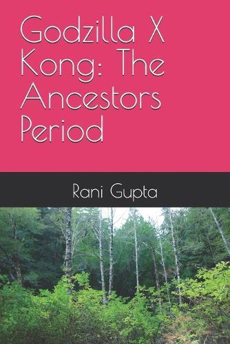 Godzilla X Kong: The Ancestors Period