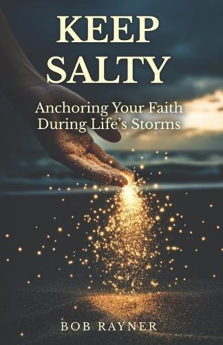 Keep Salty: Anchoring Your Faith During Life's Storms