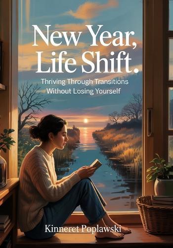 New Year, Life Shift: Thriving Through Transitions Without Losing Yourself