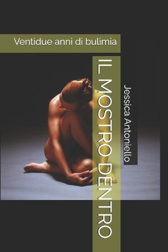 Il Mostro Dentro: Ventidue anni di bulimia