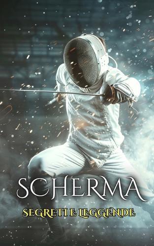Scherma: Segreti e Leggende