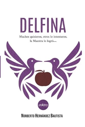 Delfina: Muchos quisieron, otros lo intentaron, la maestra lo logró