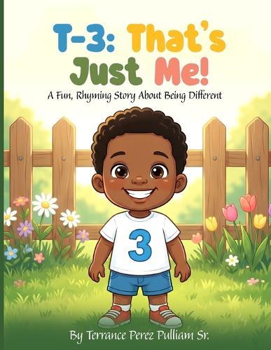 T-3: That's Just Me!: A Fun, Rhyming Story About Being Different