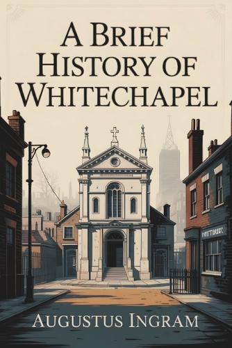 A Brief History of Whitechapel