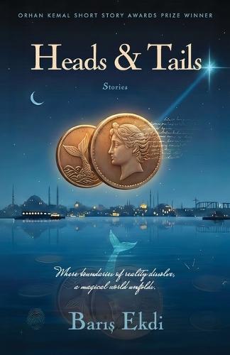 Heads & Tails: (Orhan Kemal Short Story Awards Prize Winner)