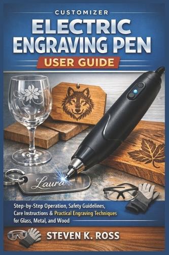 Customizer Electric Engraving Pen User Guide: Step-by-Step Operation, Safety Guidelines, Care Instructions & Practical Engraving Techniques for Glass, Metal, and Wood