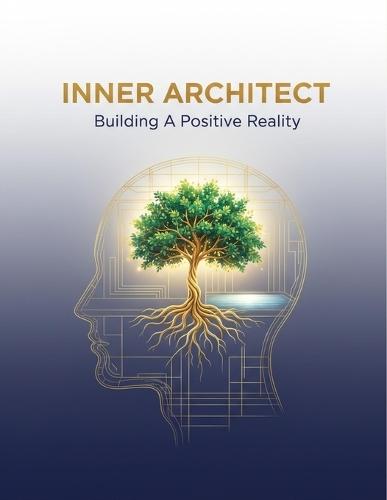 Inner Architect: Building A Positive Reality