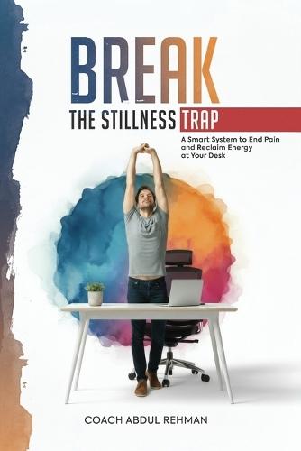 Break the Stillness Trap: A Smart System to End Pain and Reclaim Energy at Your Desk
