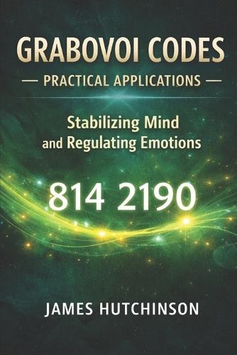 Grabovoi Codes - Book 2 of 3: Practical Applications Stabilizing Mind and Regulating Emotions