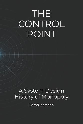The Control Point: A System Design History of Monopoly