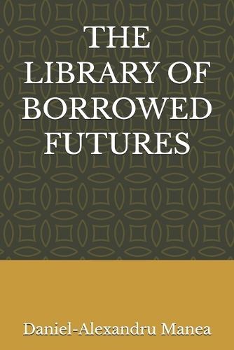 The Library of Borrowed Futures