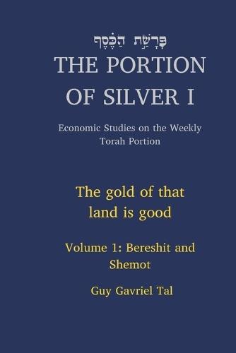 The Portion of Silver Volume I: Bereshit - Shemot