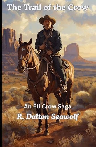 The Trail of the Crow: An Eli Crow Saga