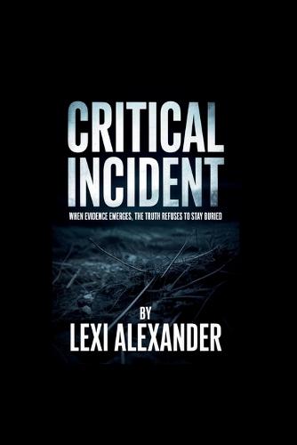Critical Incident: When Evidence Emerges, the TruthRefuses to Stay Buried.